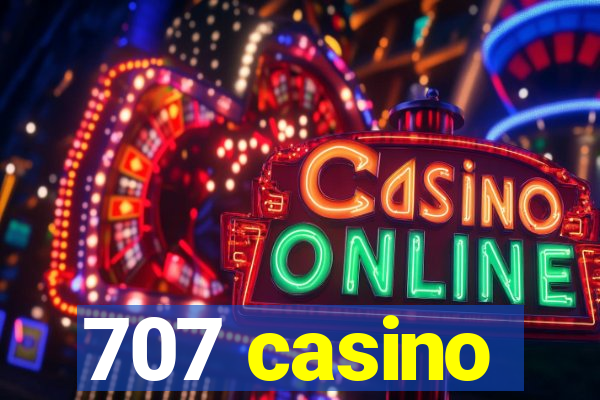 707 casino